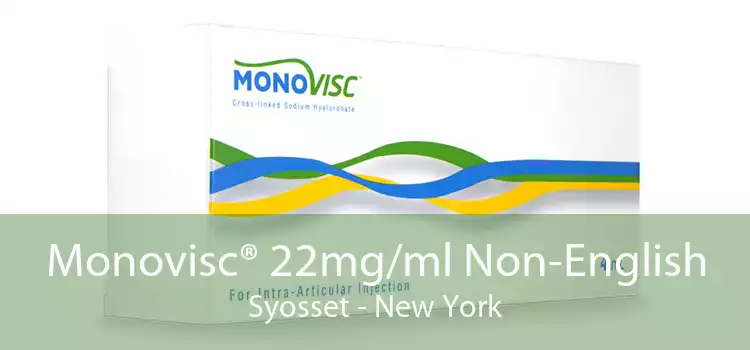 Monovisc® 22mg/ml Non-English Syosset - New York