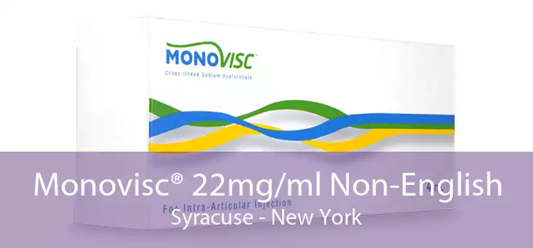Monovisc® 22mg/ml Non-English Syracuse - New York