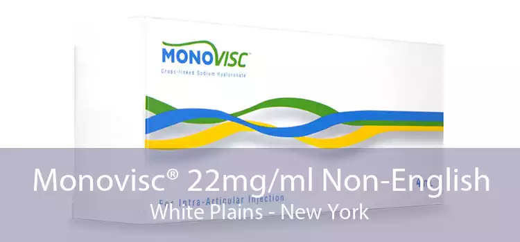 Monovisc® 22mg/ml Non-English White Plains - New York
