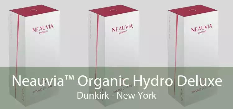 Neauvia™ Organic Hydro Deluxe Dunkirk - New York
