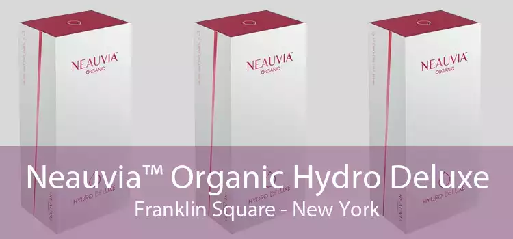 Neauvia™ Organic Hydro Deluxe Franklin Square - New York