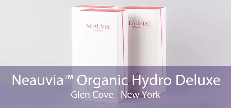 Neauvia™ Organic Hydro Deluxe Glen Cove - New York