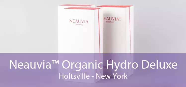 Neauvia™ Organic Hydro Deluxe Holtsville - New York