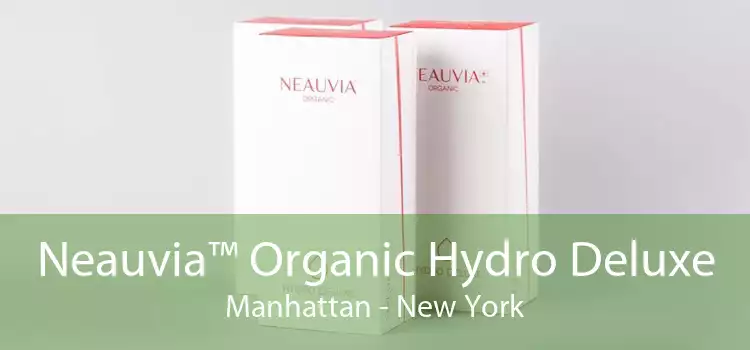 Neauvia™ Organic Hydro Deluxe Manhattan - New York
