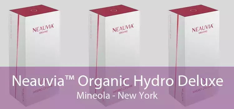 Neauvia™ Organic Hydro Deluxe Mineola - New York