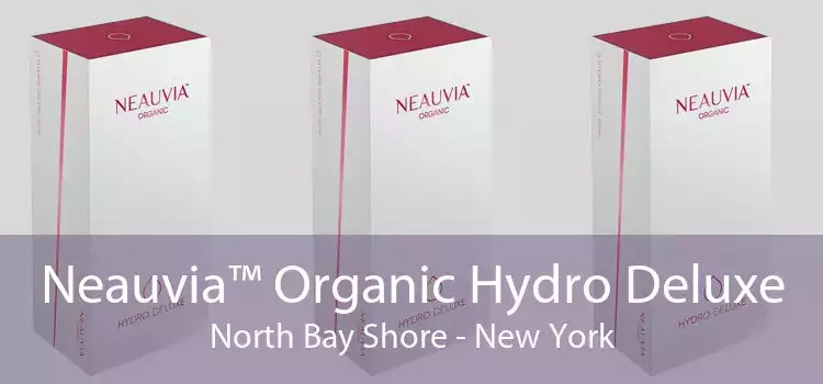 Neauvia™ Organic Hydro Deluxe North Bay Shore - New York