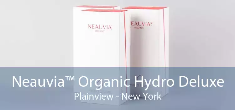 Neauvia™ Organic Hydro Deluxe Plainview - New York