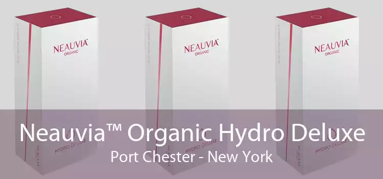 Neauvia™ Organic Hydro Deluxe Port Chester - New York