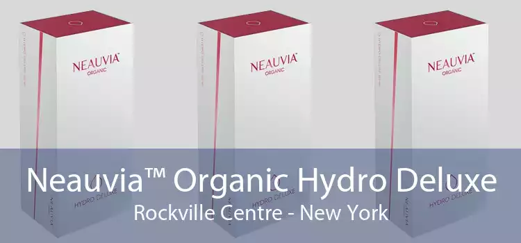Neauvia™ Organic Hydro Deluxe Rockville Centre - New York