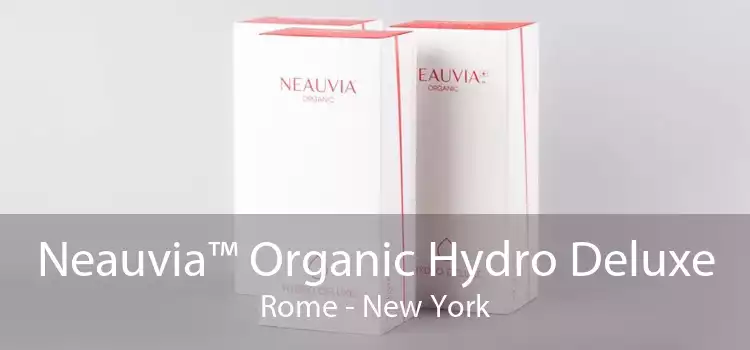 Neauvia™ Organic Hydro Deluxe Rome - New York