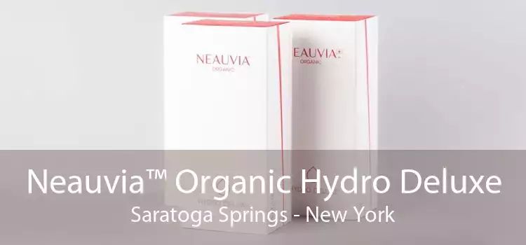 Neauvia™ Organic Hydro Deluxe Saratoga Springs - New York