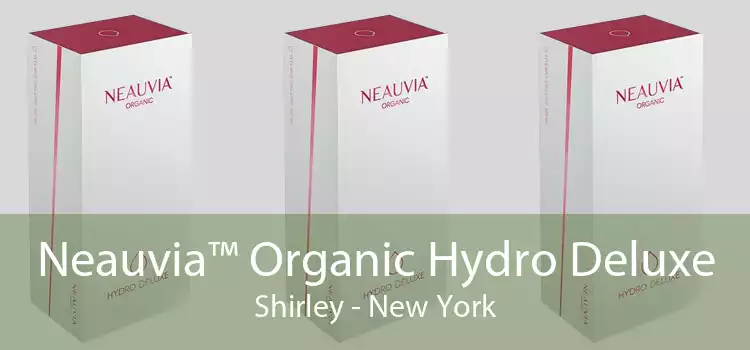 Neauvia™ Organic Hydro Deluxe Shirley - New York