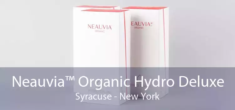 Neauvia™ Organic Hydro Deluxe Syracuse - New York