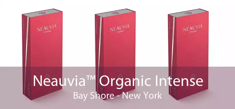 Neauvia™ Organic Intense Bay Shore - New York
