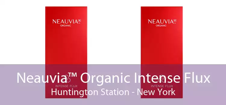 Neauvia™ Organic Intense Flux Huntington Station - New York