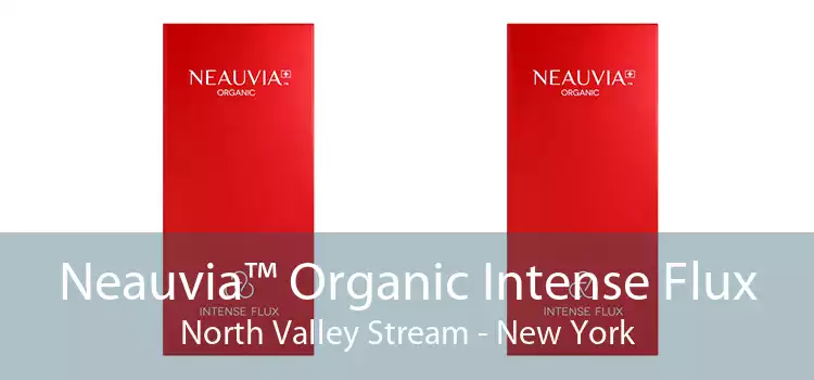 Neauvia™ Organic Intense Flux North Valley Stream - New York