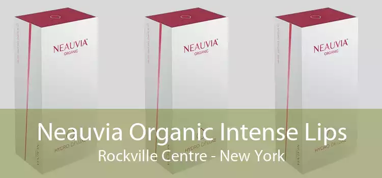 Neauvia Organic Intense Lips Rockville Centre - New York