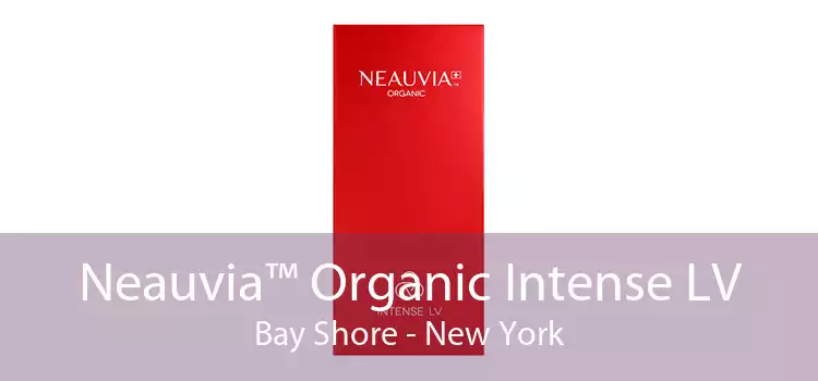 Neauvia™ Organic Intense LV Bay Shore - New York