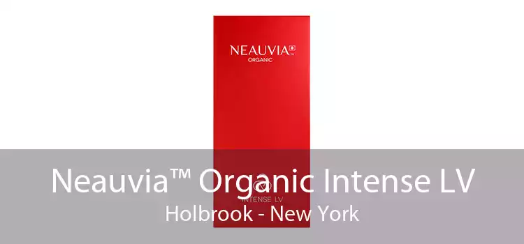 Neauvia™ Organic Intense LV Holbrook - New York