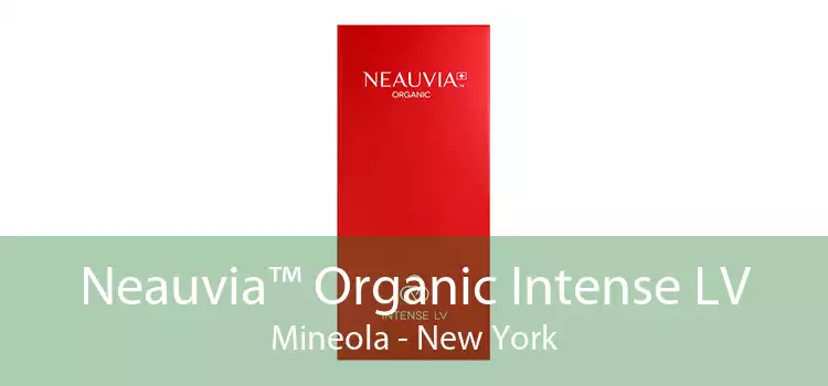 Neauvia™ Organic Intense LV Mineola - New York