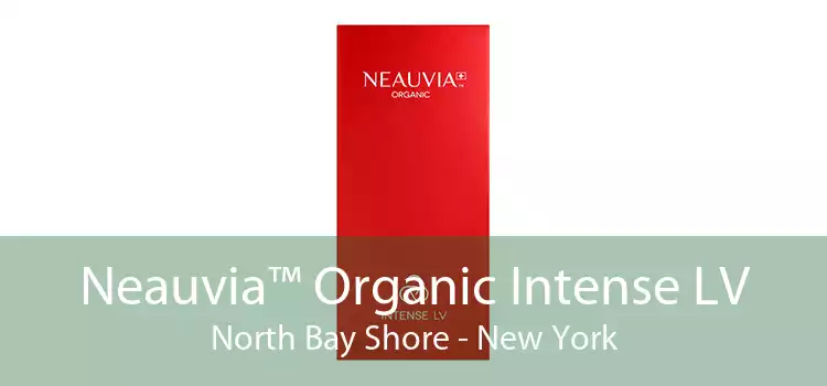 Neauvia™ Organic Intense LV North Bay Shore - New York