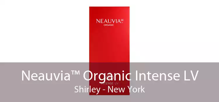 Neauvia™ Organic Intense LV Shirley - New York
