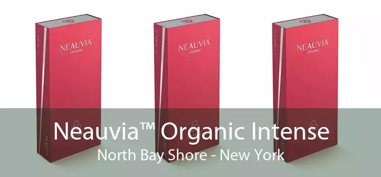 Neauvia™ Organic Intense North Bay Shore - New York
