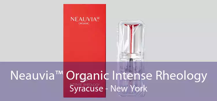 Neauvia™ Organic Intense Rheology Syracuse - New York