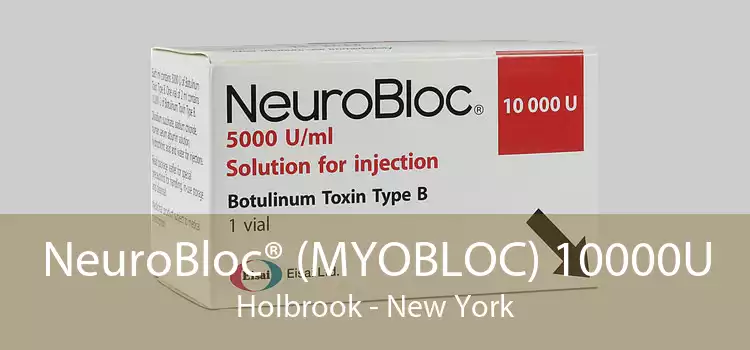 NeuroBloc® (MYOBLOC) 10000U Holbrook - New York