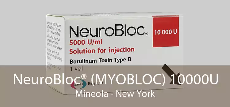 NeuroBloc® (MYOBLOC) 10000U Mineola - New York