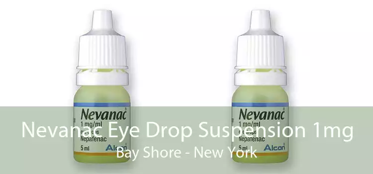 Nevanac Eye Drop Suspension 1mg Bay Shore - New York