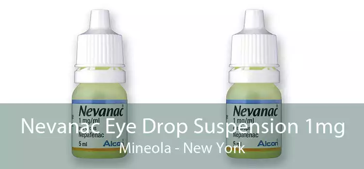 Nevanac Eye Drop Suspension 1mg Mineola - New York