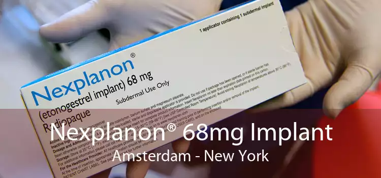 Nexplanon® 68mg Implant Amsterdam - New York