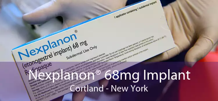 Nexplanon® 68mg Implant Cortland - New York