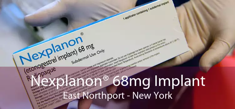 Nexplanon® 68mg Implant East Northport - New York