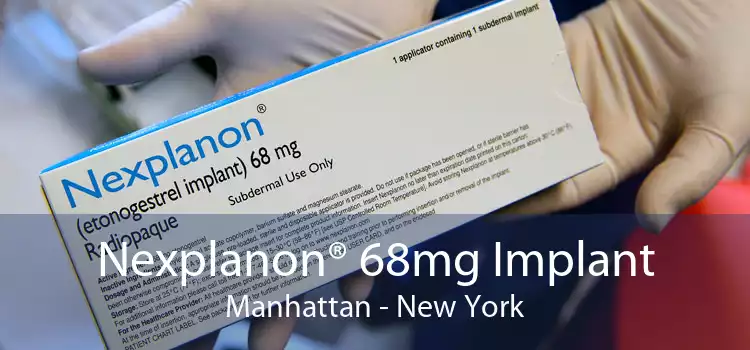 Nexplanon® 68mg Implant Manhattan - New York