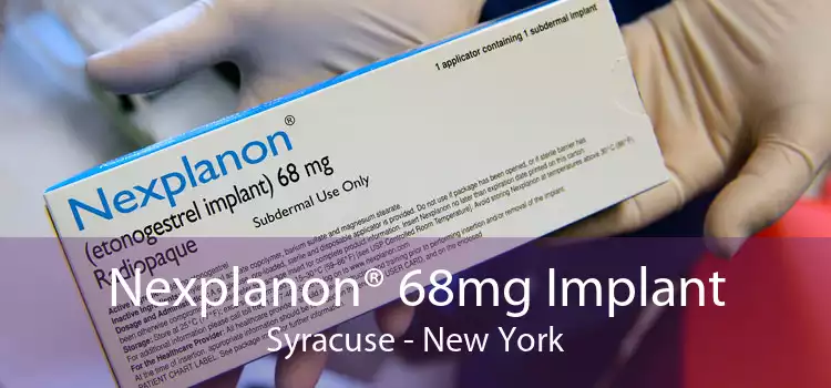 Nexplanon® 68mg Implant Syracuse - New York