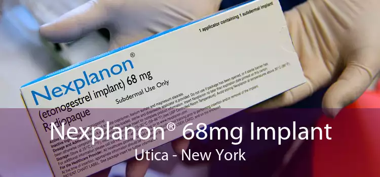 Nexplanon® 68mg Implant Utica - New York