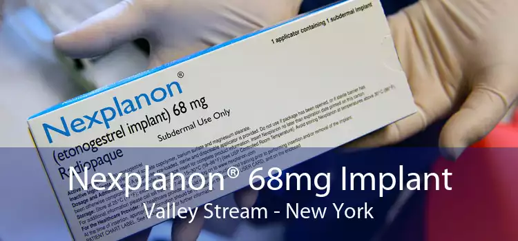 Nexplanon® 68mg Implant Valley Stream - New York