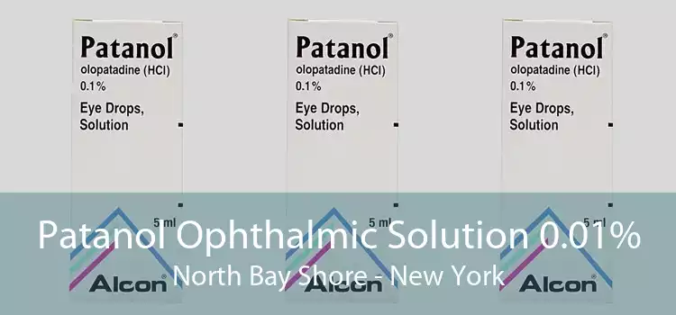 Patanol Ophthalmic Solution 0.01% North Bay Shore - New York