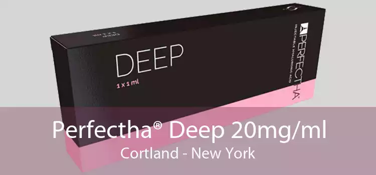 Perfectha® Deep 20mg/ml Cortland - New York