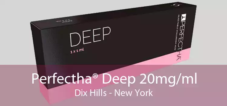 Perfectha® Deep 20mg/ml Dix Hills - New York