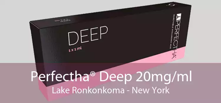 Perfectha® Deep 20mg/ml Lake Ronkonkoma - New York