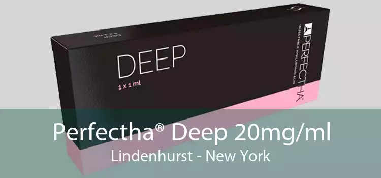 Perfectha® Deep 20mg/ml Lindenhurst - New York
