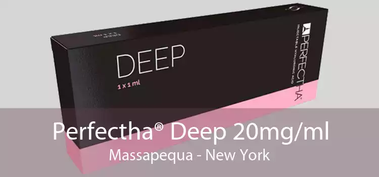 Perfectha® Deep 20mg/ml Massapequa - New York