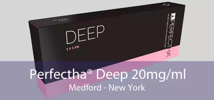 Perfectha® Deep 20mg/ml Medford - New York
