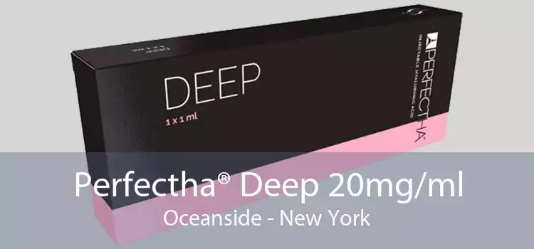 Perfectha® Deep 20mg/ml Oceanside - New York