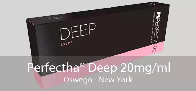 Perfectha® Deep 20mg/ml Oswego - New York