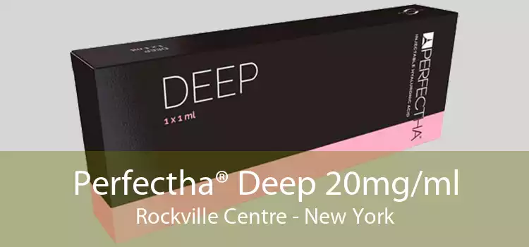 Perfectha® Deep 20mg/ml Rockville Centre - New York