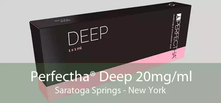 Perfectha® Deep 20mg/ml Saratoga Springs - New York